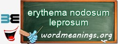 WordMeaning blackboard for erythema nodosum leprosum